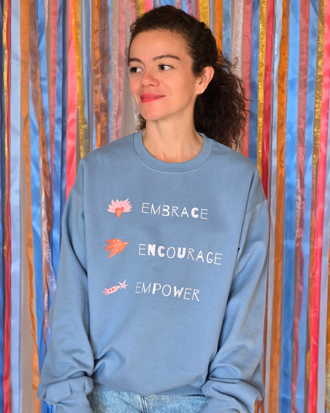 EMBRACE ENCOURAGE EMPOWER SWEATSHIRT