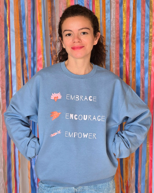 EMBRACE ENCOURAGE EMPOWER SWEATSHIRT