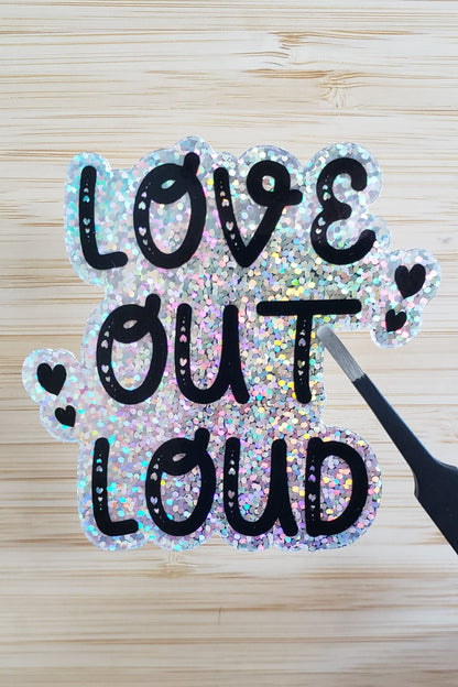 LOVE OUT LOUD STICKER