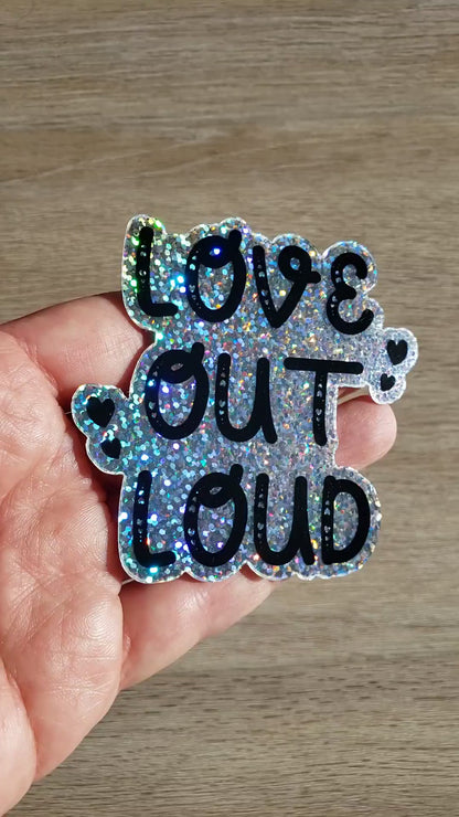 LOVE OUT LOUD STICKER